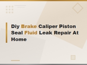 Diy Brake Caliper Piston Seal Repair: Fix Fluid Leaks at Home
